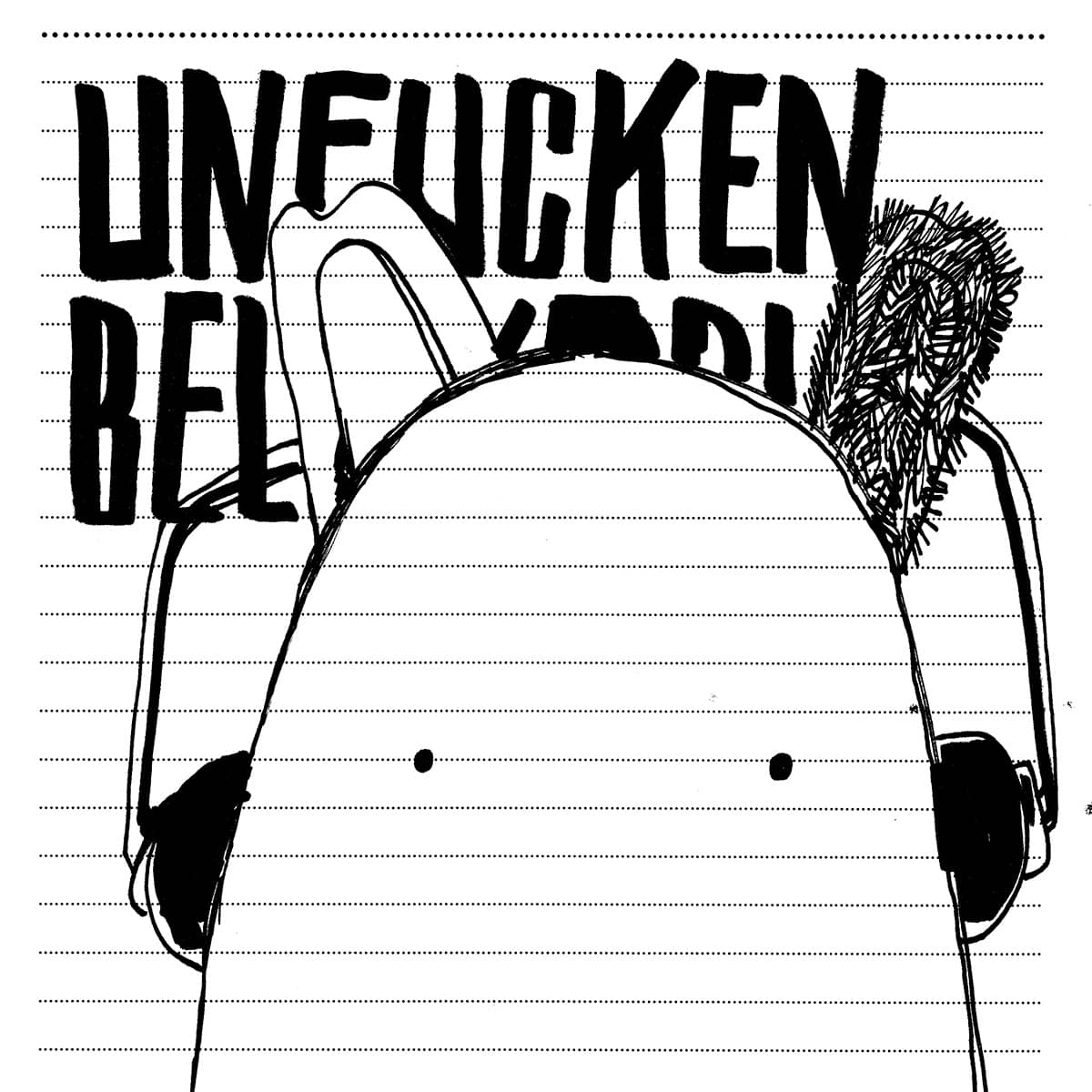 UNFUCKEN BELIEVABLE – Studio Edition