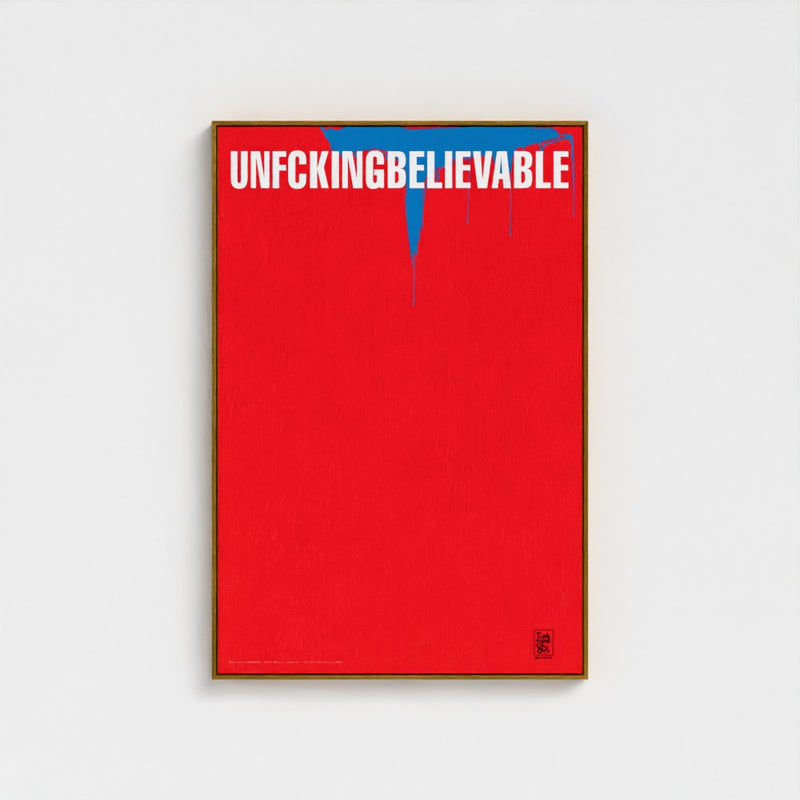 Unfckingbelievable — limited-edition art print by Yagil Weiler